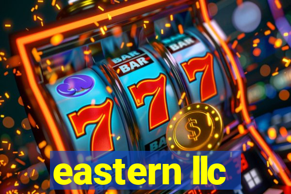 eastern llc