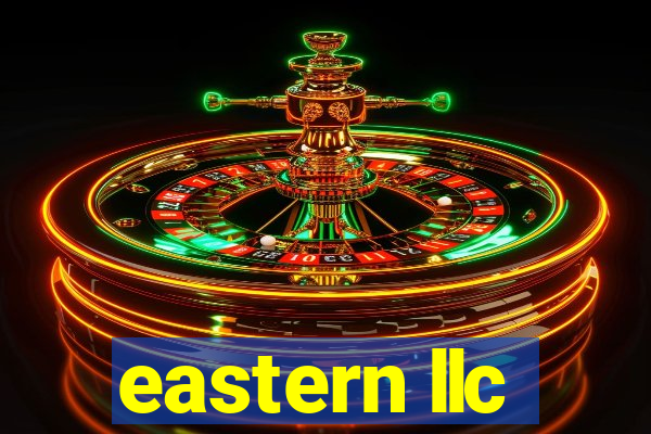 eastern llc