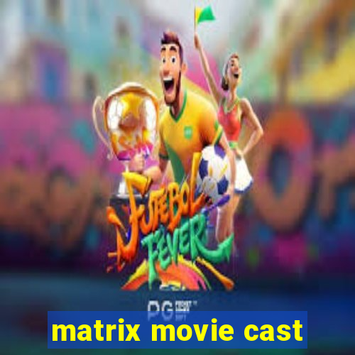 matrix movie cast