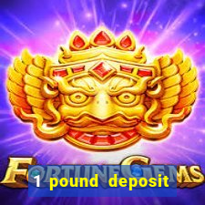 1 pound deposit casino bonus