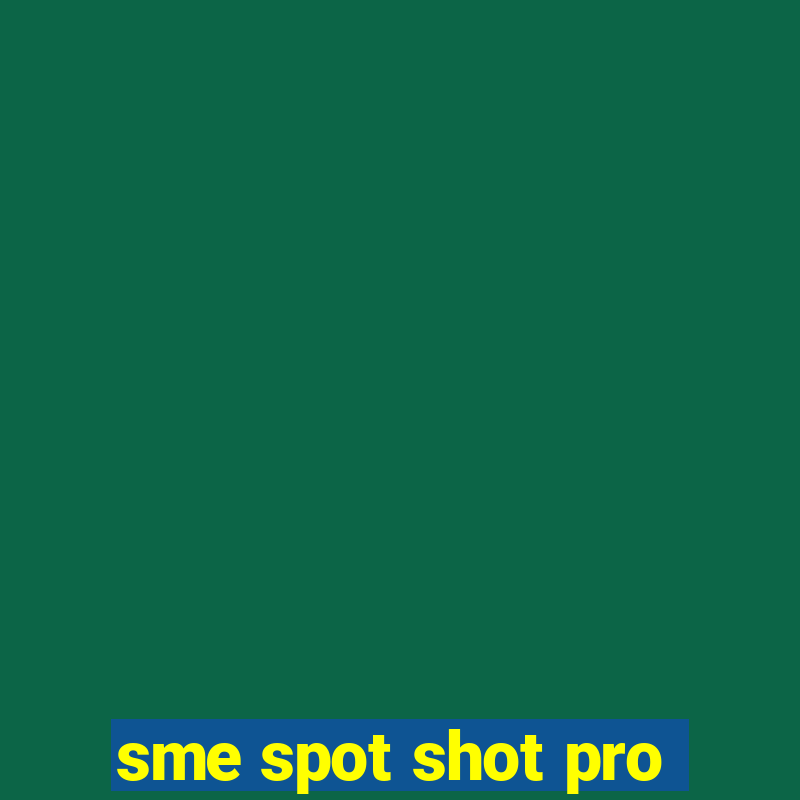 sme spot shot pro