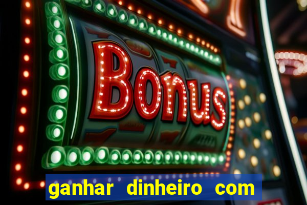 ganhar dinheiro com jogos online