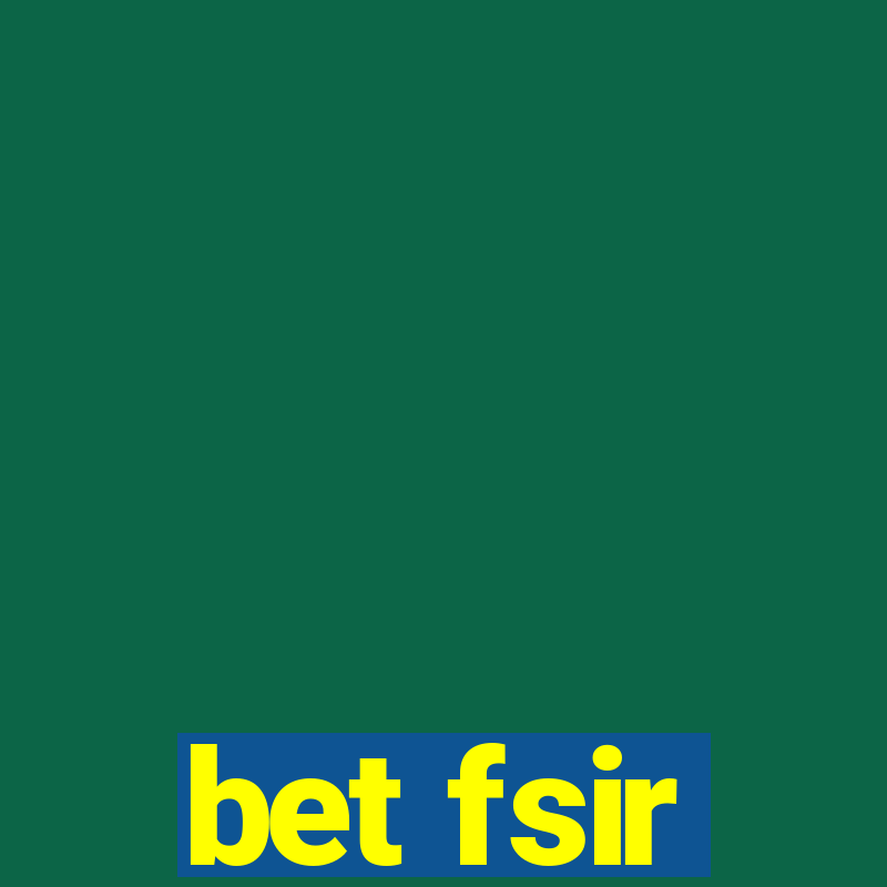 bet fsir