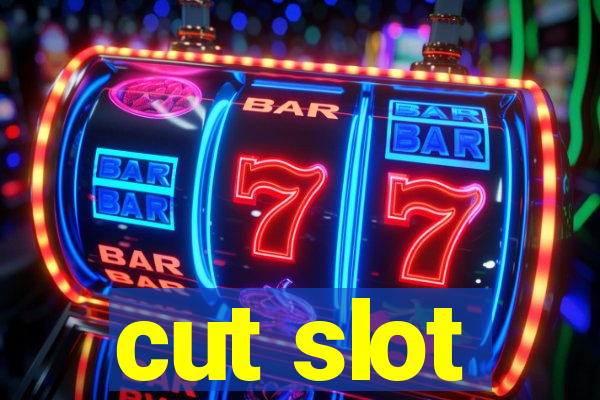 cut slot