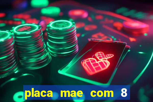 placa mae com 8 slot de memoria