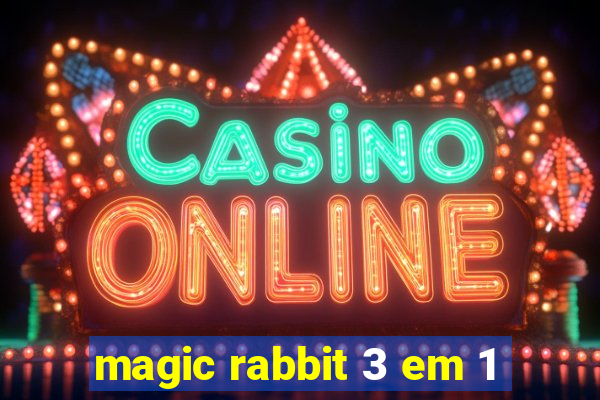 magic rabbit 3 em 1