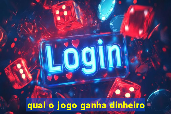 qual o jogo ganha dinheiro