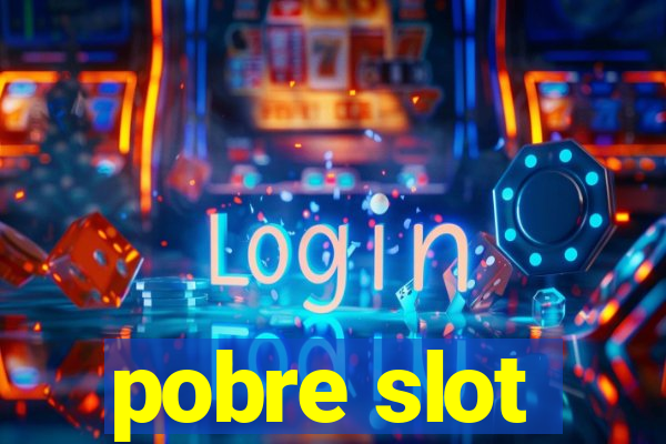 pobre slot