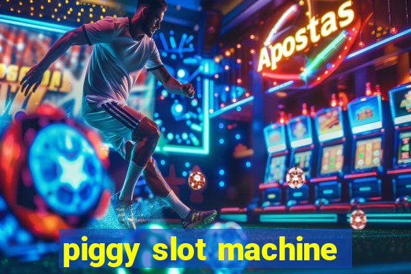 piggy slot machine