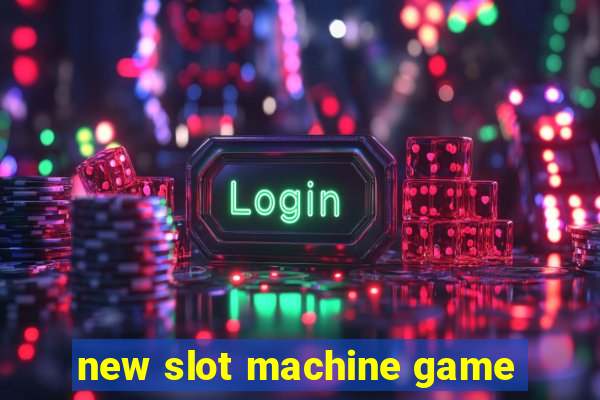 new slot machine game