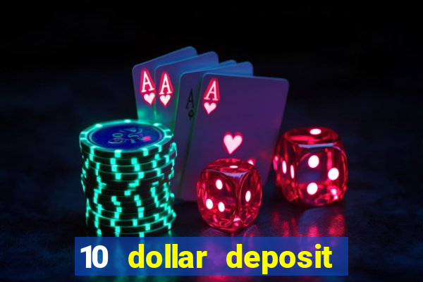 10 dollar deposit online casinos