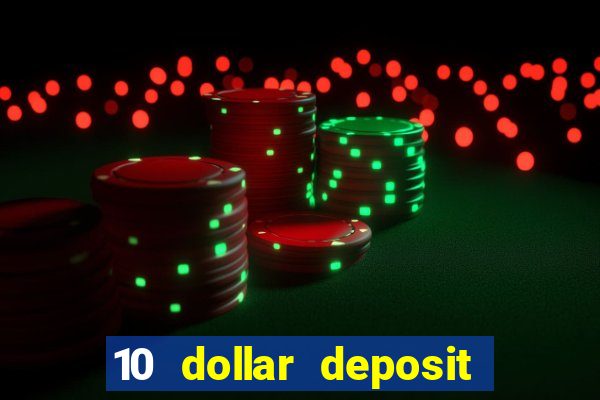 10 dollar deposit online casinos