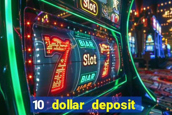 10 dollar deposit online casinos