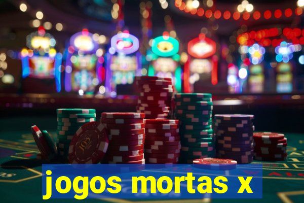 jogos mortas x