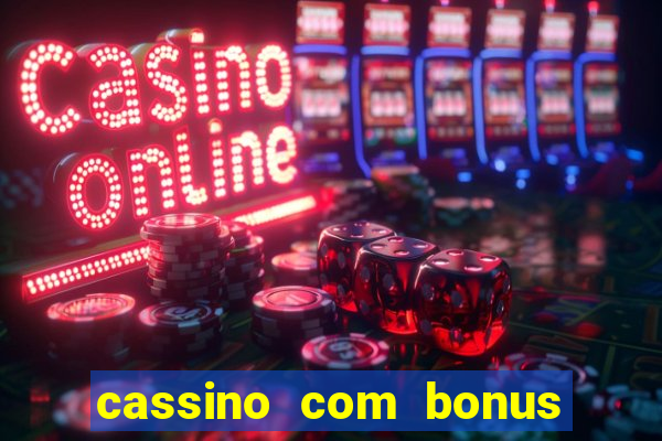 cassino com bonus de boas vindas