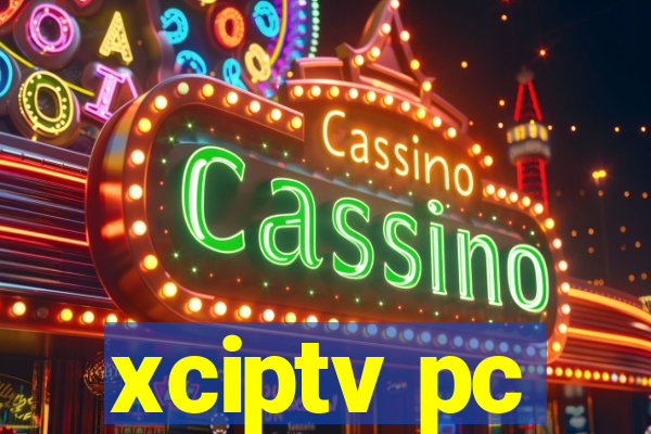 xciptv pc