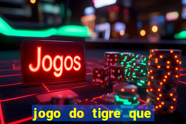 jogo do tigre que da bonus ao se cadastrar