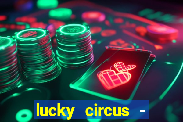 lucky circus - casino slots