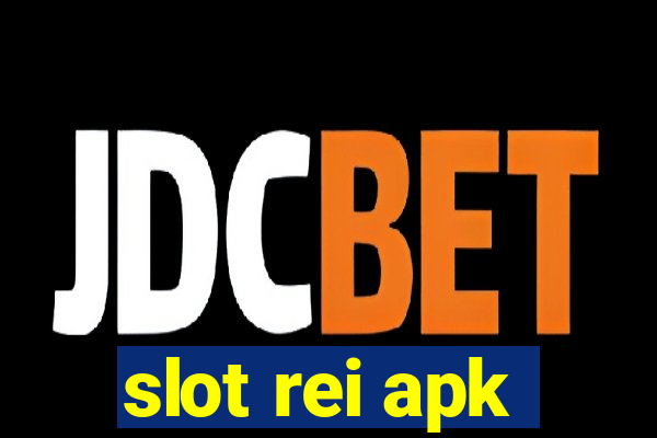 slot rei apk