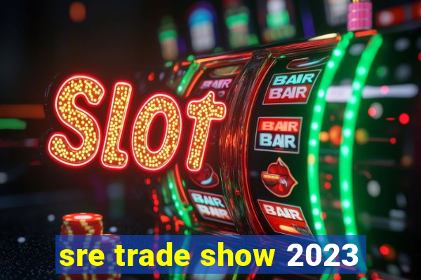 sre trade show 2023