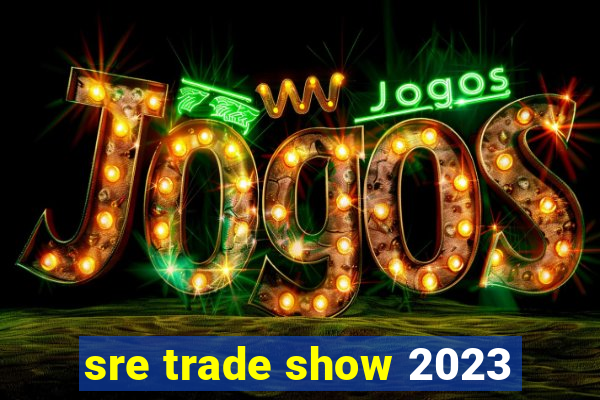 sre trade show 2023