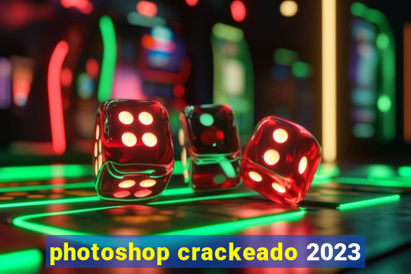 photoshop crackeado 2023