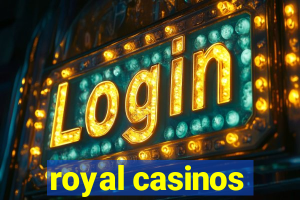 royal casinos