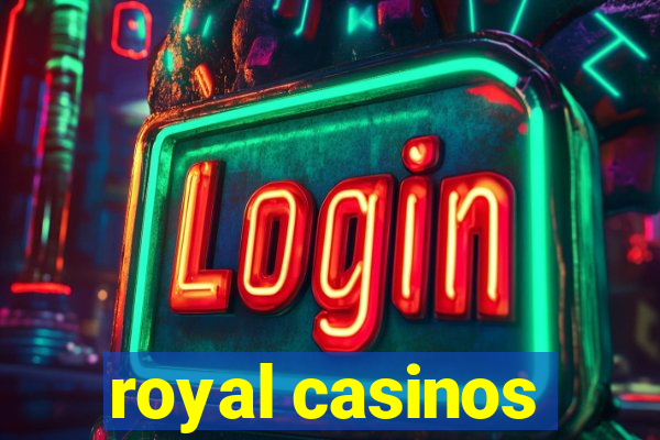 royal casinos