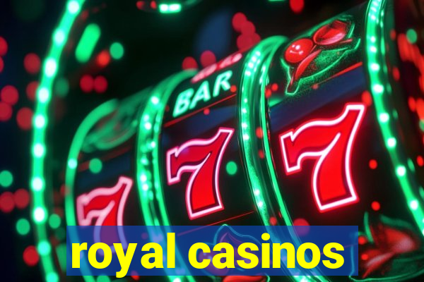 royal casinos