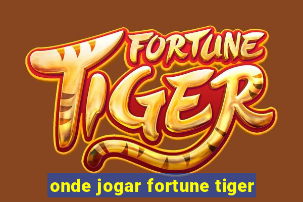 onde jogar fortune tiger