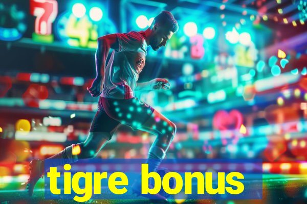 tigre bonus