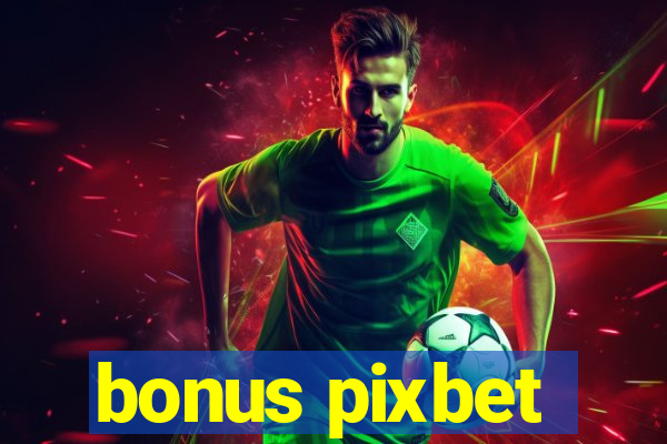 bonus pixbet