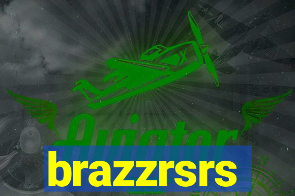 brazzrsrs