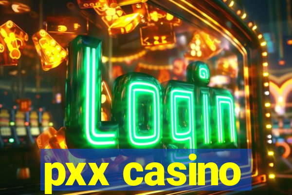 pxx casino