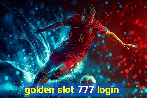 golden slot 777 login