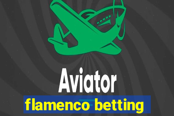 flamenco betting