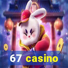 67 casino