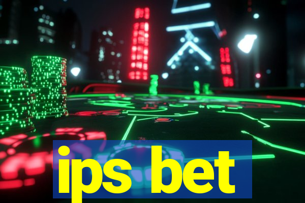 ips bet