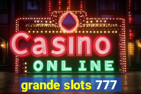 grande slots 777