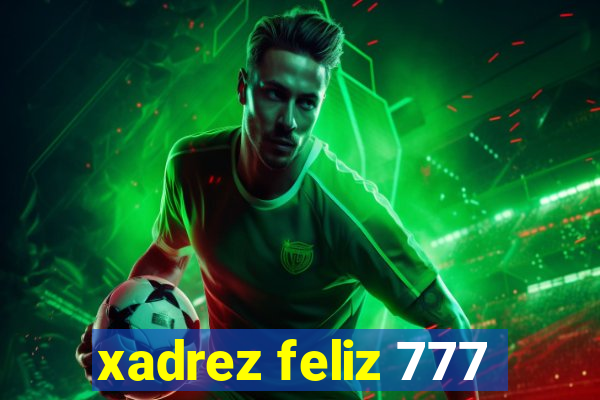 xadrez feliz 777