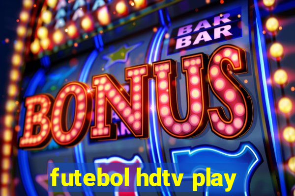 futebol hdtv play