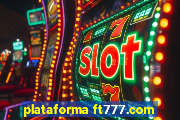 plataforma ft777.com