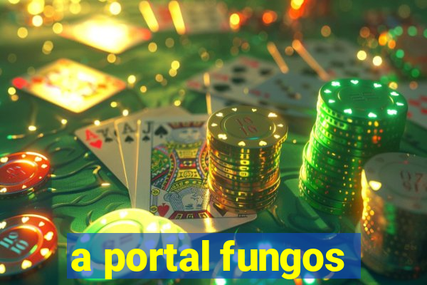 a portal fungos