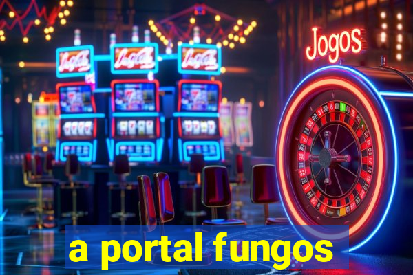 a portal fungos