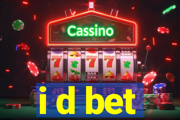 i d bet