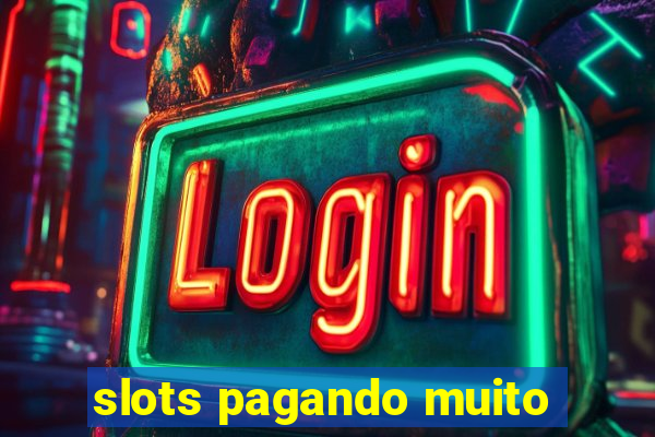 slots pagando muito