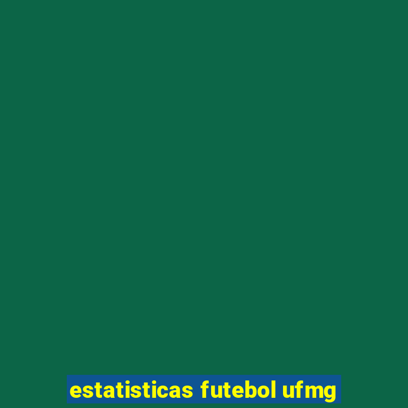 estatisticas futebol ufmg