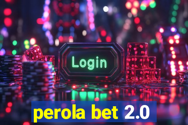 perola bet 2.0