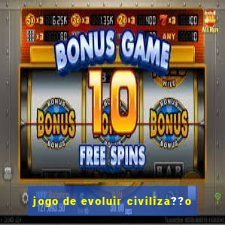 jogo de evoluir civiliza??o