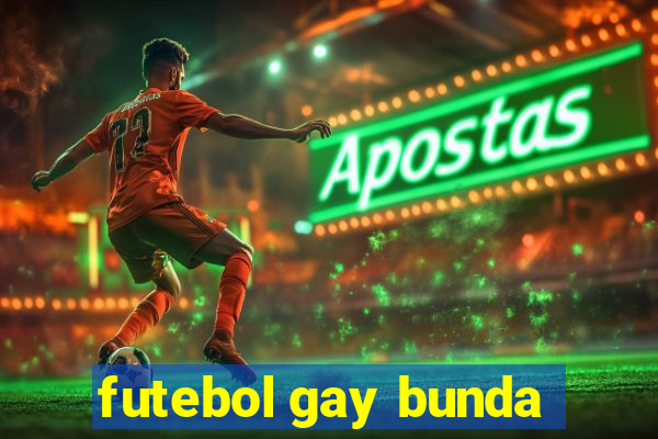 futebol gay bunda